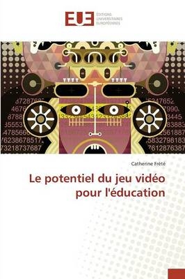 Le potentiel du jeu vidéo pour l'éducation - Catherine Frété