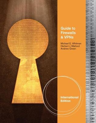 Guide to Firewalls and VPNs, International Edition - Herbert Mattord, Michael Whitman