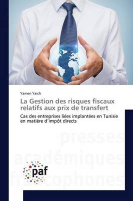 La Gestion des risques fiscaux relatifs aux prix de transfert - Yamen Yaich