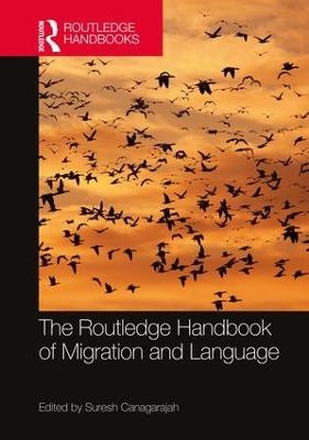 The Routledge Handbook of Migration and Language - 