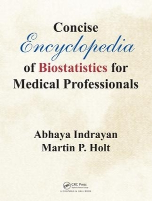 Concise Encyclopedia of Biostatistics for Medical Professionals - Abhaya Indrayan, Martin P. Holt