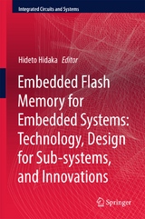 Embedded Flash Memory for Embedded Systems: Technology, Design for Sub-systems, and Innovations - 