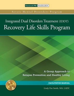 The Integrated Dual Disorders Treatment (IDDT) Recovery Life Skills Program, Set - Lindy Fox Smith