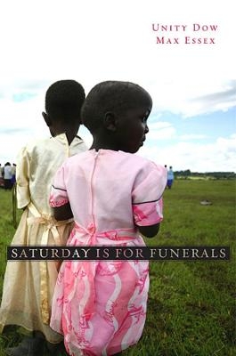 Saturday Is for Funerals - Unity Dow, Max Essex