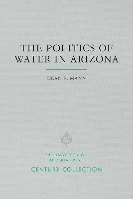 Politics of Water in Arizona - Dean E. Mann