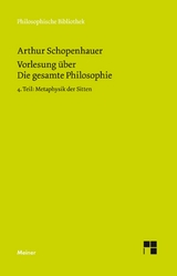 Vorlesung über Die gesamte Philosophie oder die Lehre vom Wesen der Welt und dem menschlichen Geiste, 4. Teil -  Arthur Schopenhauer