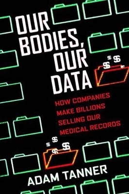 Our Bodies, Our Data - Adam Tanner