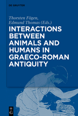 Interactions between Animals and Humans in Graeco-Roman Antiquity - 