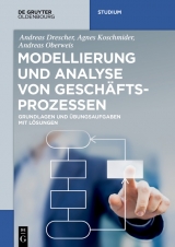 Modellierung und Analyse von Geschäftsprozessen -  Andreas Drescher,  Agnes Koschmider,  Andreas Oberweis