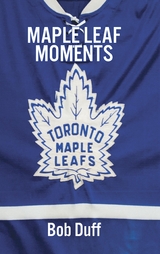 Maple Leaf Moments - Bob Duff