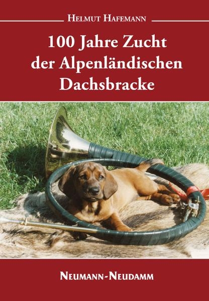 100 Jahre Zucht der Alpenländischen Dachsbracke - Helmut Hafemann