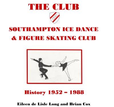 History of Southampton Ice Dance & Figure Skating Club 1952-1988 - Eileen de Lisle, Brian Cox