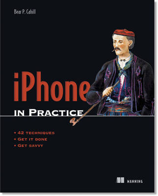 iPhone in Practice - Bear P Cahill