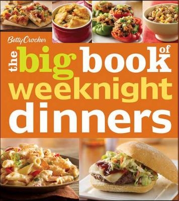 Betty Crocker The Big Book Of Weeknight Dinners - Betty Crocker