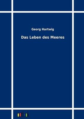 Das Leben des Meeres - Georg Hartwig