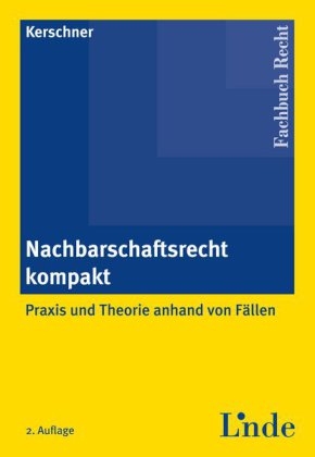 Nachbarschaftsrecht kompakt - Ferdinand Kerschner