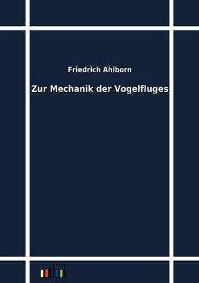 Zur Mechanik der Vogelfluges - Friedrich Ahlborn