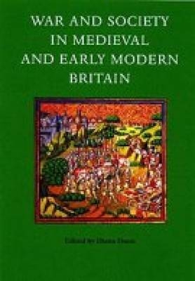 War and Society in Medieval and Early Modern Britain - 