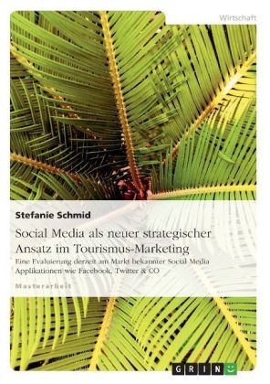 Social Media als neuer strategischer Ansatz im Tourismus-Marketing - Stefanie Schmid