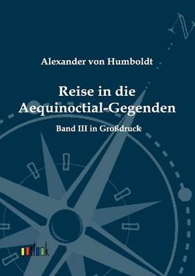 Reise in die Aequinoctial-Gegenden - Alexander von Humboldt