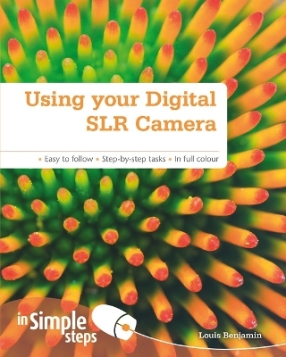 Using your Digital SLR Camera In Simple Steps - Louis Benjamin