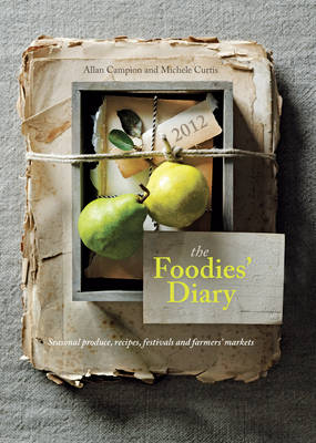 The Foodies Diary 2012 - Allan Campion, Michele Curtis