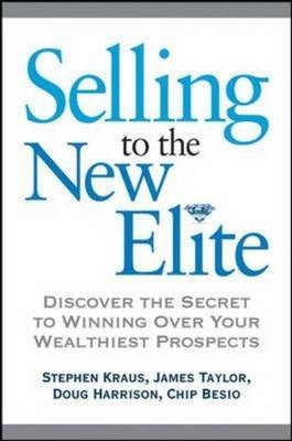 Selling to the New Elite - Stephen Kraus, James Taylor, Doug Harrison, Chip Besio