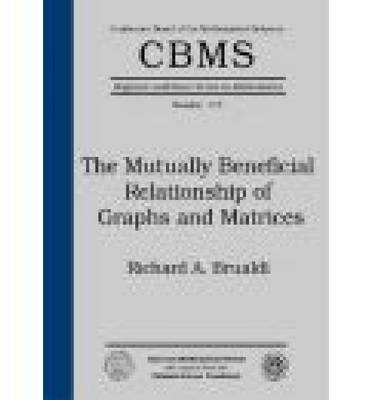 The Mutually Beneficial Relationship of Graphs and Matrices - Richard A. Brualdi