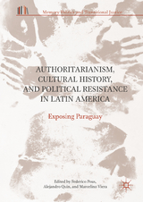 Authoritarianism, Cultural History, and Political Resistance in Latin America - 