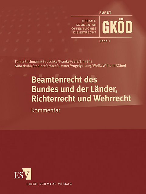 Gesamtkommentar öffentliches Dienstrecht (GKÖD). Ergänzbarer Kommentar / Beamtenrecht des Bundes und der Länder, Richterrecht und Wehrrecht - Abonnement Pflichtfortsetzung für mindestens 12 Monate - Walther Fürst, Horst Arndt, Hans Georg Bachmann, Eckhard Corsmeyer, Ingeborg Franke, Max-Emanuel Geis, Daniela Hampel, Andreas Hartung, Thomas Heitz, Boris Hoffmann, Esther Iglesias Appuhn, Matthias Koch, Eric Lingens, Martin Schwarzfischer, Rosanna Sieveking, Peter Silberkuhl, Thomas Spitzlei, Herbert Stadler, Harald Strötz, Rudolf Summer, Klaus Vogelgesang, Hans-Dietrich Weiß, Peter Wilhelm, Siegfried Zängl