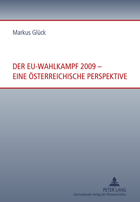 Der EU-Wahlkampf 2009 – eine österreichische Perspektive - Markus Glück