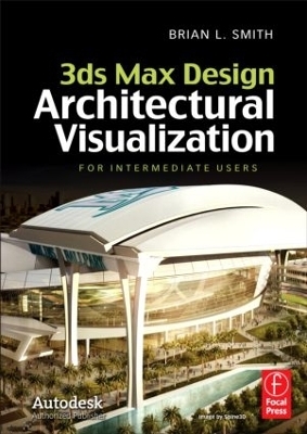 3ds Max Design Architectural Visualization - Brian L. Smith