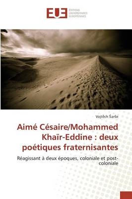 AimÃ© CÃ©saire/Mohammed KhaÃ¯r-Eddine : deux poÃ©tiques fraternisantes - VojtÂ¿ch Â¿ArÂ¿E