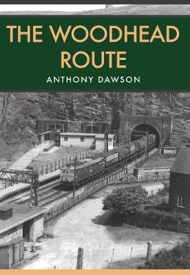 The Woodhead Route - Anthony Dawson