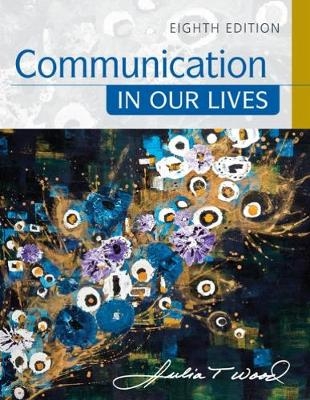 Communication in Our Lives - Julia Wood