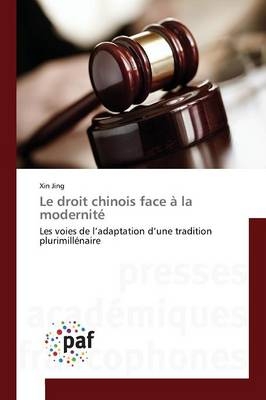 Le droit chinois face à la modernité - Xin Jing