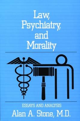 Law, Psychiatry, and Morality - Alan A. Stone