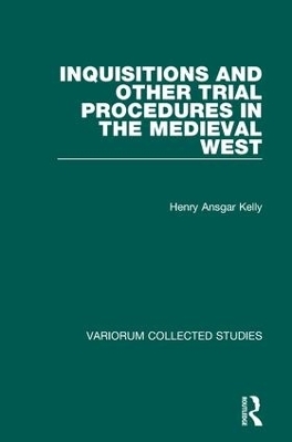 Inquisitions and Other Trial Procedures in the Medieval West - H.A. Kelly