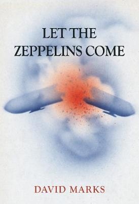 Let the Zeppelins Come - David Marks