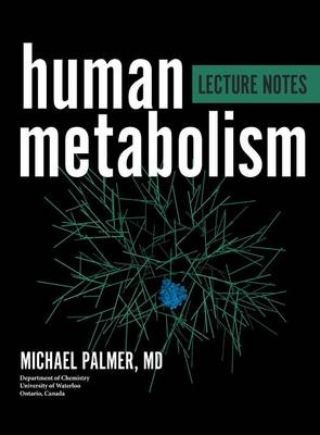 Human Metabolism Lecture Notes - Michael Palmer