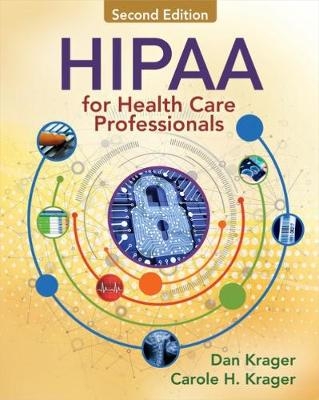 HIPAA for Health Care Professionals - Dan Krager, Carole Krager