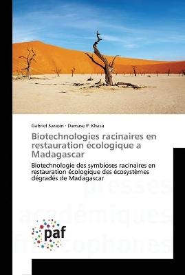 Biotechnologies racinaires en restauration écologique a Madagascar - Gabriel Sarasin, Damase P. Khasa