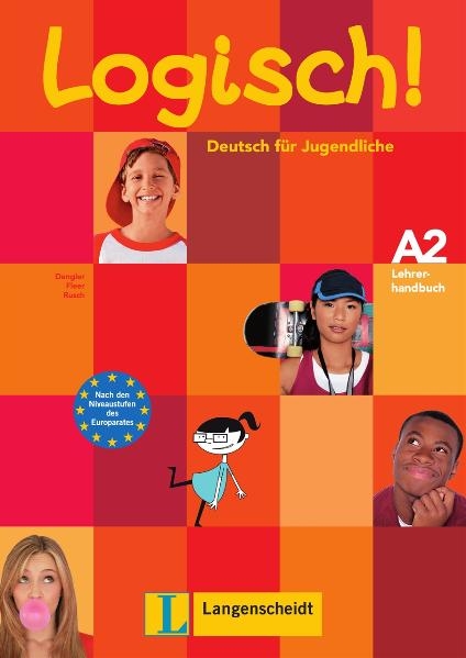 Logisch! A2 - Lehrerhandbuch A2 m. integr. Kursbuch - Stefanie Dengler, Sarah Fleer, Paul Rusch