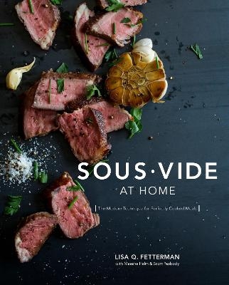 Sous Vide at Home - Lisa Q. Fetterman, Meesha Halm, Scott Peabody