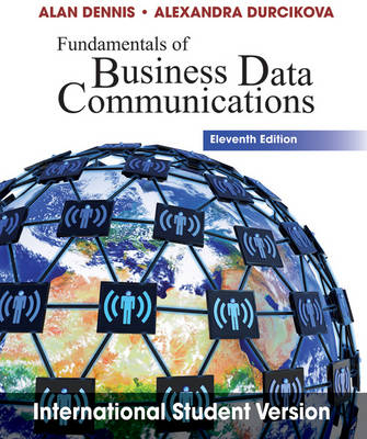 Fundamentals of Business Data Communications - Alan Dennis, Alexandra Durcikova