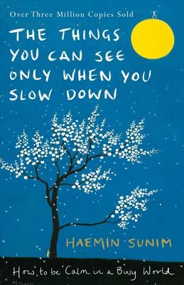 The Things You Can See Only When You Slow Down - Haemin Sunim