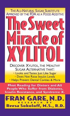 The Sweet Miracle of Xylitol - Fran Gare