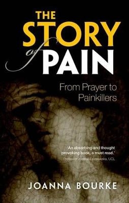 The Story of Pain - Joanna Bourke