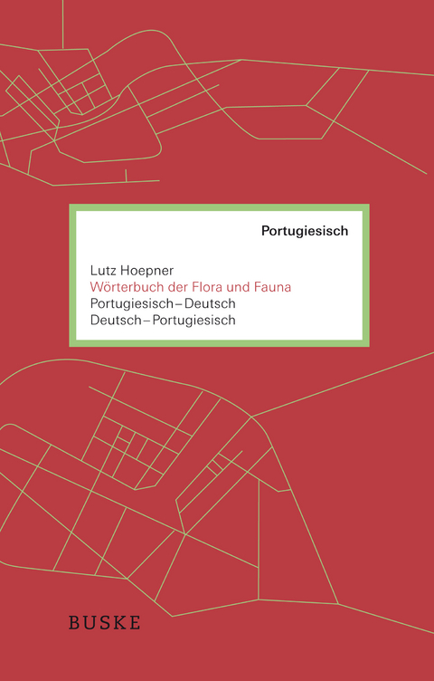 Wörterbuch der Flora und Fauna. Portugiesisch–Deutsch und Deutsch–Portugiesisch - Lutz Hoepner