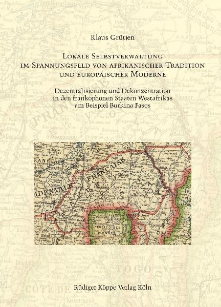 Lokale Selbstverwaltung im Spannungsfeld von afrikanischer Tradition und europäischer Moderne - Klaus Grütjen